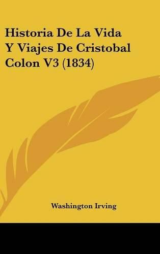 Cover image for Historia de La Vida y Viajes de Cristobal Colon V3 (1834)