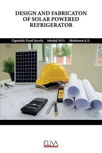 Cover image for Design and Fabricaton of Solar Powered Refrigerator