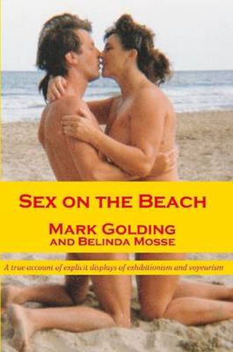 Cover image for Sex on the Beach: A True Account of Explicit Displays of Exhibitionism and Voyeurism