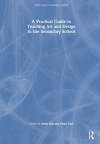 Cover image for A Practical Guide to Teaching Art and Design in the Secondary School