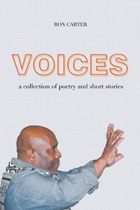 Cover image for Voices: A Collection of Poetry and Short Stories