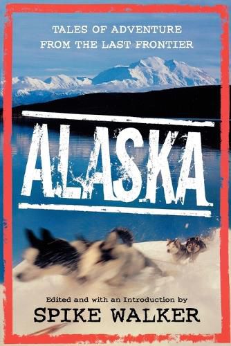 Cover image for Alaska: Tales of Adventure from the Last Frontier