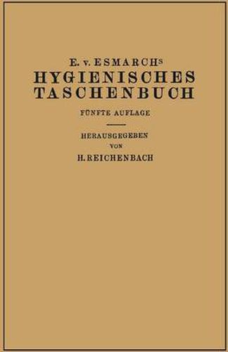 Hygienisches Taschenbuch: Ein Ratgeber Der Praktischen Hygiene Fur Medizinal- Und Verwaltungsbeamte AErzte, Techniker, Schulmanner Architekten Und Bauherren