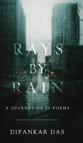 Cover image for Rays By Rain: A Journey of 75 Poems