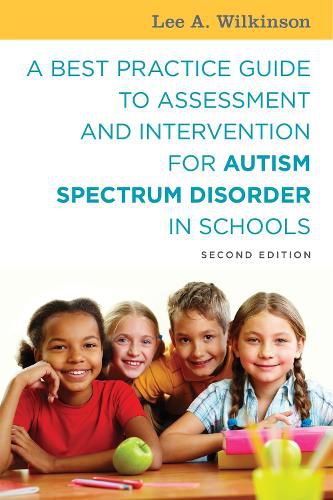 Cover image for A Best Practice Guide to Assessment and Intervention for Autism Spectrum Disorder in Schools, Second Edition