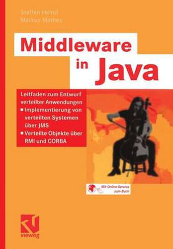 Cover image for Middleware in Java: Leitfaden Zum Entwurf Verteilter Anwendungen - Implementierung Von Verteilten Systemen Uber JMS - Inklusive Administration Von Java-Threads