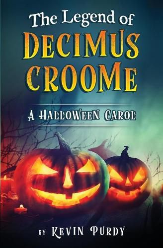 Cover image for The Legend of Decimus Croome: A Halloween Carol