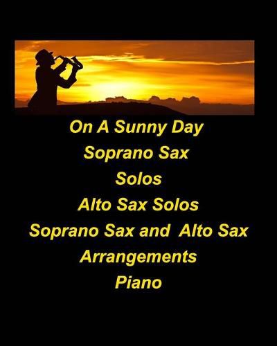 Cover image for On A Sunny Day Soprano Sax Solos Alto Sax Solos Soprano Sax Alto Sax Arrangements Piano