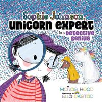 Cover image for Sophie Johnson, Unicorn Expert, Is a Detective Genius