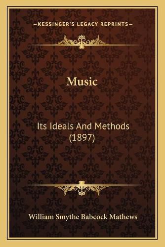 Music: Its Ideals and Methods (1897)