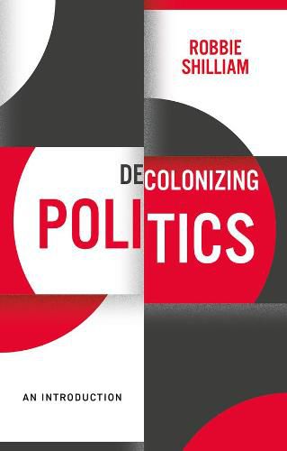 Cover image for Decolonizing Politics - A Guide to Theory and Practice