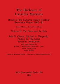 Cover image for The Harbours of Caesarea Maritima: Results of the Caesarea Ancient Harbour Excavation Project 1980-85: Volume II: The Finds and the Ship