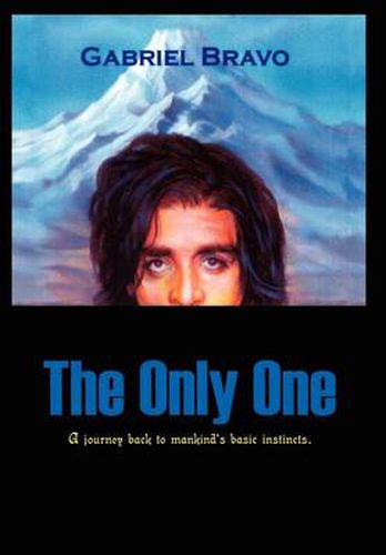 Cover image for The Only One: A Journey Back to Mankinds Basic Instincts