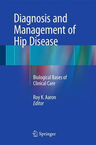 Cover image for Diagnosis and Management of Hip Disease: Biological Bases of Clinical Care