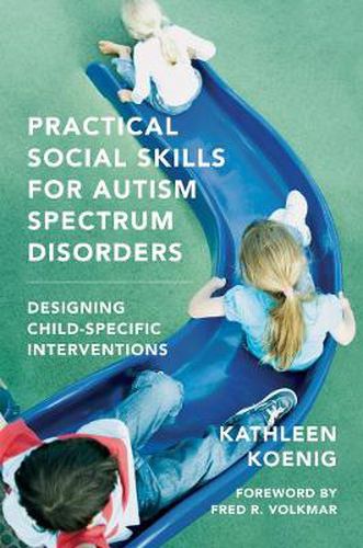 Cover image for Practical Social Skills for Autism Spectrum Disorders: Designing Child-Specific Interventions