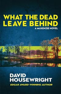 Cover image for What the Dead Leave Behind