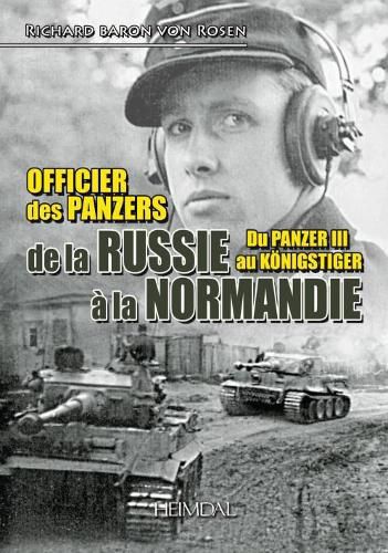 Officier Des Panzers De La Russie a La Normandie: Du Panzer III Au KoeNigster