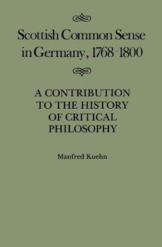 Cover image for Scottish Common Sense in Germany, 1768-1800: A Contribution to the History of Critical Philosophy