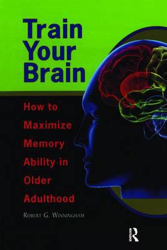 Cover image for Train Your Brain: How to Maximize Memory Ability in Older Adulthood