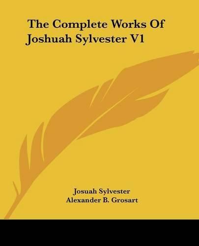 Cover image for The Complete Works of Joshuah Sylvester V1