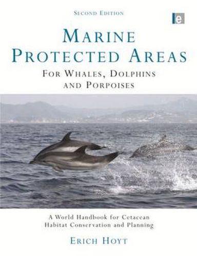 Cover image for Marine Protected Areas for Whales, Dolphins and Porpoises: A World Handbook for Cetacean Habitat Conservation and Planning