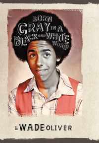 Cover image for Born Gray in a Black and White World