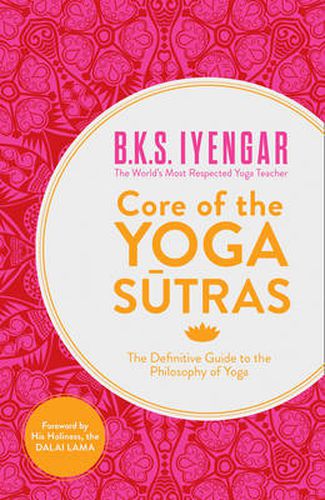 Cover image for Core of the Yoga Sutras: The Definitive Guide to the Philosophy of Yoga