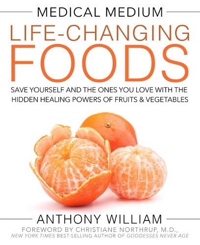 Cover image for Medical Medium Life-Changing Foods: Save Yourself and the Ones You Love with the Hidden Healing Powers of Fruits & Vegetables