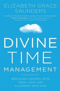Cover image for Divine Time Management: The Joy of Trusting God's Loving Plans for You