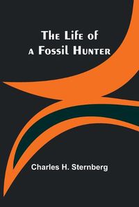 Cover image for The Life of a Fossil Hunter