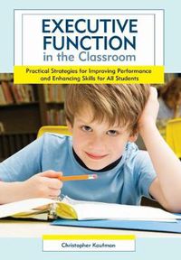 Cover image for Executive Function in the Classroom: Practical Strategies for Improving Performance and Enhancing Skills for All Students