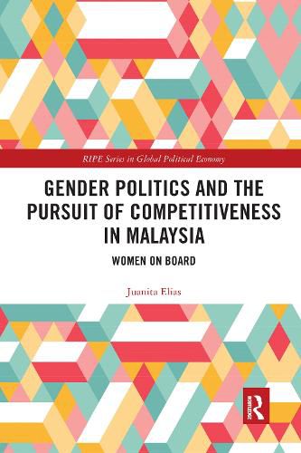 Cover image for Gender Politics and the Pursuit of Competitiveness in Malaysia: Women on Board