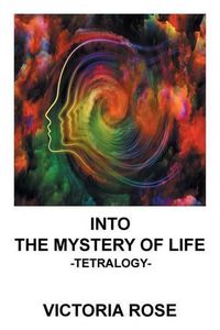 Cover image for Into the Mystery of Life