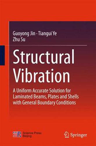 Cover image for Structural Vibration: A Uniform Accurate Solution for Laminated Beams, Plates and Shells with General Boundary Conditions