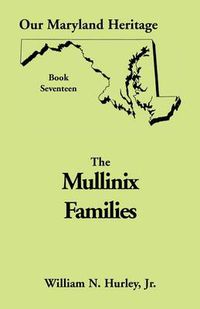 Cover image for Our Maryland Heritage, Book 17: The Mullinix Families