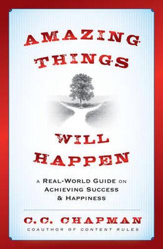 Cover image for Amazing Things Will Happen: A Real World Guide on Achieving Success and Happiness