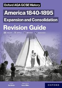 Cover image for Oxford AQA GCSE History (9-1): America 1840-1895: Expansion and Consolidation Revision Guide