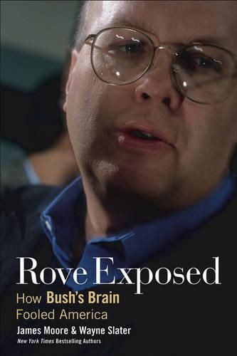 Cover image for Rove Exposed: How Bush's Brain Fooled America