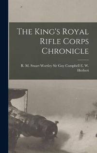 Cover image for The King's Royal Rifle Corps Chronicle