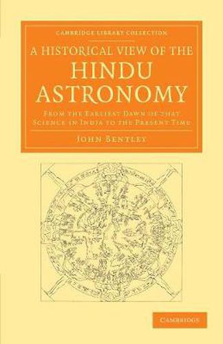 Cover image for A Historical View of the Hindu Astronomy: From the Earliest Dawn of that Science in India to the Present Time