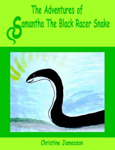 Cover image for The Adventures of Samantha The Black Racer Snake