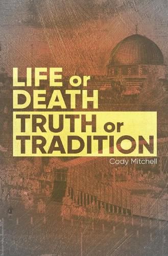 Cover image for Life or Death Truth or Tradition