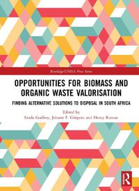 Cover image for Opportunities for Biomass and Organic Waste Valorisation: Finding Alternative Solutions to Disposal in South Africa