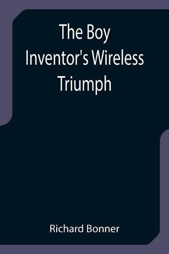 The Boy Inventor's Wireless Triumph