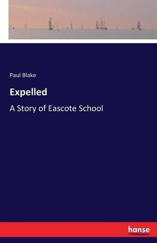 Expelled: A Story of Eascote School