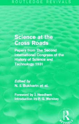 Cover image for Science at the Cross Roads (Routledge Revivals): Papers from The Second International Congress of the History of Science and Technology 1931