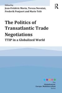 Cover image for The Politics of Transatlantic Trade Negotiations: TTIP in a Globalized World