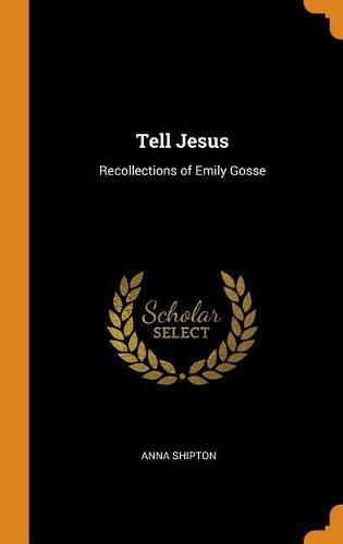 Tell Jesus: Recollections of Emily Gosse