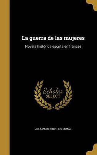 Cover image for La Guerra de Las Mujeres: Novela Historica Escrita En Frances