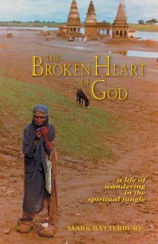 The Broken Heart of God: A Life of Wandering in the Spiritual Jungle